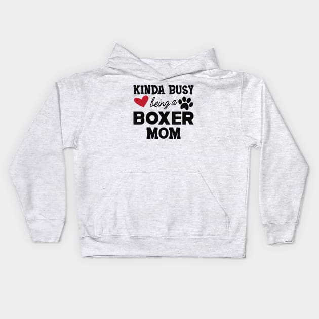 Boxer Dog - Kinda busy being a boxer mom Kids Hoodie by KC Happy Shop